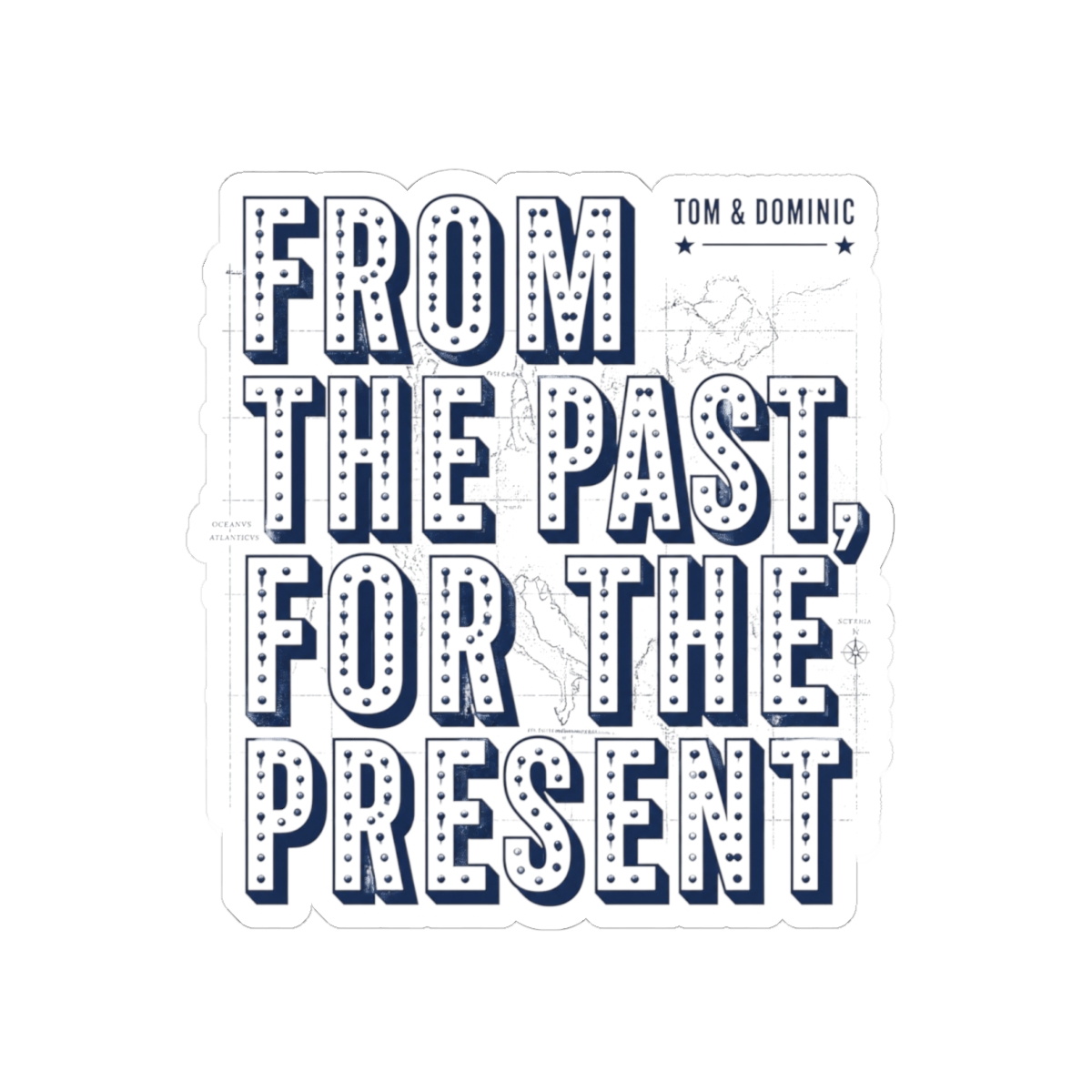 The Rest Is History "From The Past, For The Present" Sticker